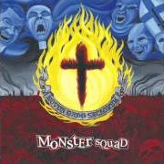 Der musikalische text NIGHTMARE TO CONSUME von MONSTER SQUAD ist auch in dem Album vorhanden Fire the faith (2007)