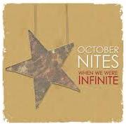 Der musikalische text MIDNIGHT DRIVES von OCTOBER NITES ist auch in dem Album vorhanden When we were infinite (2007)