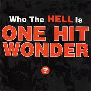 Who the hell is one hit wonder? Who the hell is one hit wonder?