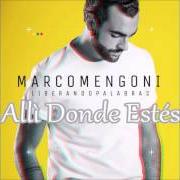 Der musikalische text A UN SEGUNDO DE TU PIEL von MARCO MENGONI ist auch in dem Album vorhanden Liberando palabras (2016)