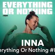 Der musikalische text EVERYTHING OR NOTHING von INNA ist auch in dem Album vorhanden Everything or nothing #dqh1 (2024)