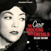 Der musikalische text COMPLETELY von CARO EMERALD ist auch in dem Album vorhanden The shocking miss emerald (2013)