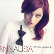 Der musikalische text NON SO BALLARE von ANNALISA SCARRONE ist auch in dem Album vorhanden Non so ballare (2013)