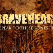 Der musikalische text BIG PURPS von BRAVEHEARTS ist auch in dem Album vorhanden Speak to these bones - ep (2008)