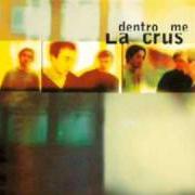 Der musikalische text DA UN'ALTRA PARTE von LA CRUS ist auch in dem Album vorhanden Dentro me (1997)