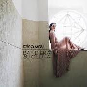 Der musikalische text CANZONI SCORDATE von ERICA MOU ist auch in dem Album vorhanden Bandiera sulla luna (2017)