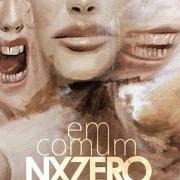 Der musikalische text EM COMUM von NX ZERO ist auch in dem Album vorhanden Em comum (2012)