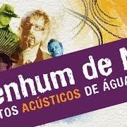 Der musikalische text TU VÍCIO von NENHUM DE NÓS ist auch in dem Album vorhanden Contos acústicos de água e de fogo (2013)