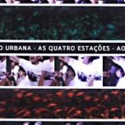 Der musikalische text SE FIQUEI ESPERANDO MEU AMOR PASSAR von LEGIÃO URBANA ist auch in dem Album vorhanden As quatro estações: ao vivo (2004)