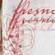 Der musikalische text 1 EU SEM 1 VOCÊ von FRESNO ist auch in dem Album vorhanden Quarto dos livros (2003)