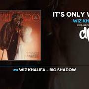 Der musikalische text BIG SHADOW von WIZ KHALIFA ist auch in dem Album vorhanden It's only weed bro (2020)