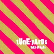 Der musikalische text LITTLE TIGER von TUNE-YARDS ist auch in dem Album vorhanden Bird-brains (2009)