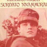 Der musikalische text 'O SURDATO 'NNAMMURATO von MASSIMO RANIERI ist auch in dem Album vorhanden 'o surdato 'nnammurato (1972)