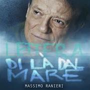 Der musikalische text LETTERA AL DI LÀ DAL MARE von MASSIMO RANIERI ist auch in dem Album vorhanden Lettera al di là dal mare (2022)