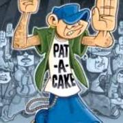 Der musikalische text PAT-A-CAKE von FEDEZ ist auch in dem Album vorhanden Pat-a-cake (2007)