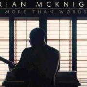 Der musikalische text I DIDN'T REALLY MEAN TO TURN U OUT von BRIAN MCKNIGHT ist auch in dem Album vorhanden More than words (2013)