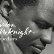 Der musikalische text WHEN WILL I SEE YOU AGAIN von BRIAN MCKNIGHT ist auch in dem Album vorhanden Superhero (2001)