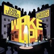 Der musikalische text HARD TIMES von JOHN LEGEND & THE ROOTS ist auch in dem Album vorhanden Wake up!