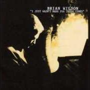 Der musikalische text 'TIL I DIE von BRIAN WILSON ist auch in dem Album vorhanden I just wasn't made for these times (1995)