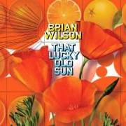 Der musikalische text LUCKY OLD SUN REPRISE von BRIAN WILSON ist auch in dem Album vorhanden That lucky old sun (2008)