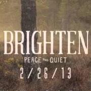 Der musikalische text LITTLE OLD ME von BRIGHTEN ist auch in dem Album vorhanden Peace and quiet (2013)