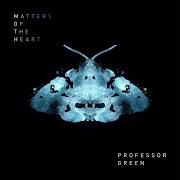 Der musikalische text MATTERS OF THE HEART von PROFESSOR GREEN ist auch in dem Album vorhanden M.O.T.H (2019)