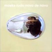 Der musikalische text ESSA É A ÚLTIMA SOLIDÃO DA SUA VIDA von PAULINHO MOSKA ist auch in dem Album vorhanden Tudo novo de novo (2003)
