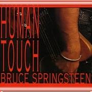 Der musikalische text HUMAN TOUCH von BRUCE SPRINGSTEEN ist auch in dem Album vorhanden Human touch (1992)