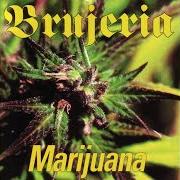 Der musikalische text (UNTITLED) von BRUJERIA ist auch in dem Album vorhanden Marijuana (2000)