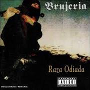 Der musikalische text HECHANDO CHINGASOS (GREÑUDOS LOCOS II) von BRUJERIA ist auch in dem Album vorhanden Raza odiada (1995)