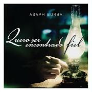 Der musikalische text SENHOR, TU ME SONDAS E ME CONHECES von ASAPH BORBA ist auch in dem Album vorhanden Quero ser encontrado fiel (2012)
