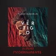 Der musikalische text SI HUBIERAS QUERIDO von PABLO ALBORÁN ist auch in dem Album vorhanden Vértigo (2020)