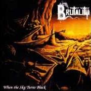 Der musikalische text WHEN THE SKY TURNS BLACK von BRUTALITY ist auch in dem Album vorhanden When the sky turns black (1994)