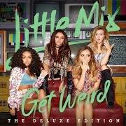 Der musikalische text OMG von LITTLE MIX ist auch in dem Album vorhanden Get weird (2015)