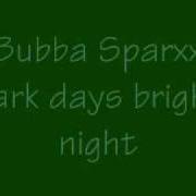 Der musikalische text TAKE'M TO THE WATER von BUBBA SPARXXX ist auch in dem Album vorhanden Dark days bright nights (2000)