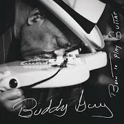 Der musikalische text FLESH & BONE (DEDICATED TO B.B. KING) von BUDDY GUY ist auch in dem Album vorhanden Born to play guitar (2015)