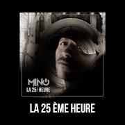 Der musikalische text MAN ON FIRE von MINO ist auch in dem Album vorhanden La 25ème heure (2011)