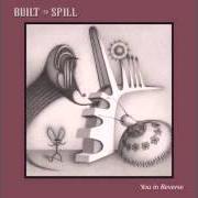 Der musikalische text SATURDAY von BUILT TO SPILL ist auch in dem Album vorhanden You in reverse (2007)