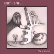 Der musikalische text GOIN' AGAINST YOUR MIND von BUILT TO SPILL ist auch in dem Album vorhanden You in reverse (2007)