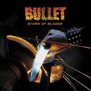 Der musikalische text COMING IN LOUD von BULLET ist auch in dem Album vorhanden Storm of blades (2014)