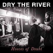 Der musikalische text HUSK von DRY THE RIVER ist auch in dem Album vorhanden Hooves of doubt (2015)