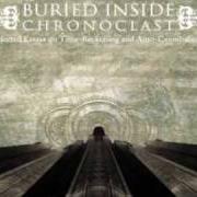 Der musikalische text TIME AS AUTOMATION von BURIED INSIDE ist auch in dem Album vorhanden Chronoclast (2005)
