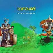 Der musikalische text OTÉ MALOYA von CARROUSEL ist auch in dem Album vorhanden La vie est un mystère (1994)