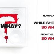 Der musikalische text SO WHAT? von WHILE SHE SLEEPS ist auch in dem Album vorhanden So what? (2019)