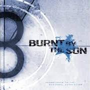 Der musikalische text FAMKE von BURNT BY THE SUN ist auch in dem Album vorhanden Soundtrack to the personal revolution (2001)