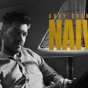 Der musikalische text NAÏVE von ANDY GRAMMER ist auch in dem Album vorhanden Naive (2019)