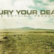 Der musikalische text SWAN SONG von BURY YOUR DEAD ist auch in dem Album vorhanden It's nothing personal (2009)