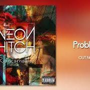 Der musikalische text PROBLEM von NEON HITCH ist auch in dem Album vorhanden Reincarnation (2019)