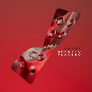 Der musikalische text AFFETTO PLACEBO von RAIGE ist auch in dem Album vorhanden Affetto placebo (2019)