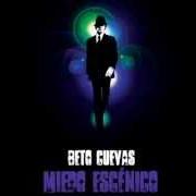 Der musikalische text NO ME QUEDA NADA von BETO CUEVAS ist auch in dem Album vorhanden Miedo escénico (2008)